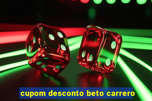 cupom desconto beto carrero